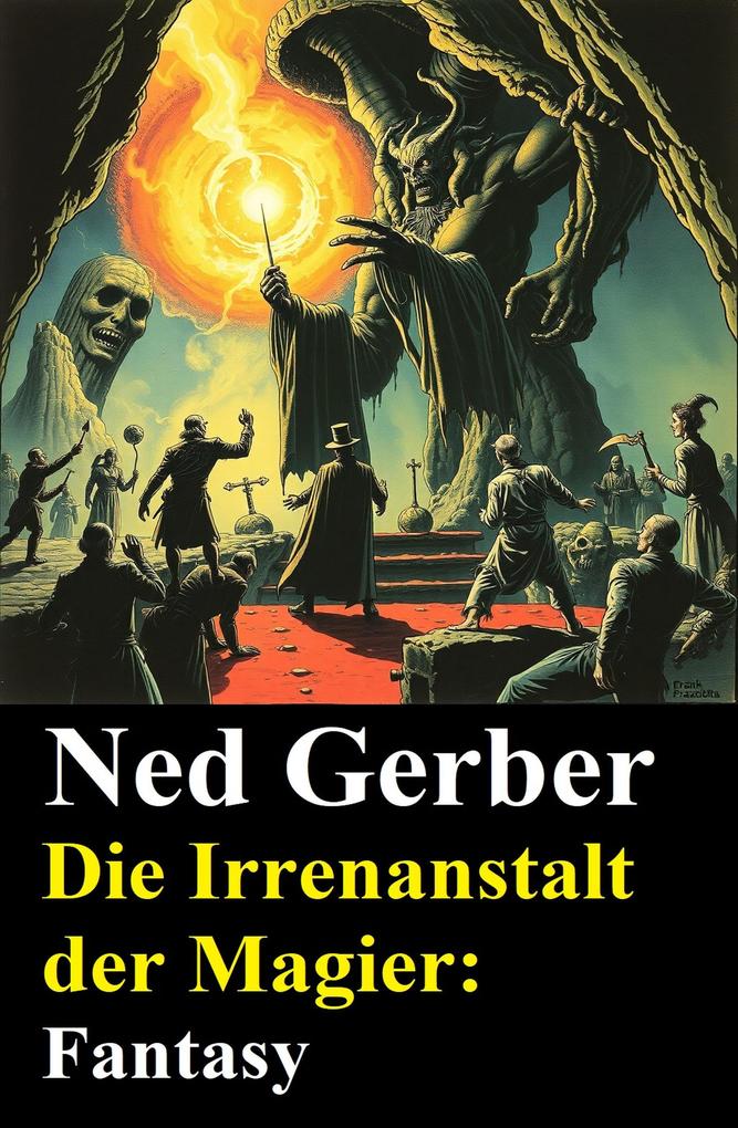 Produktbild: Die Irrenanstalt der Magier: Fantasy | Ned Gerber