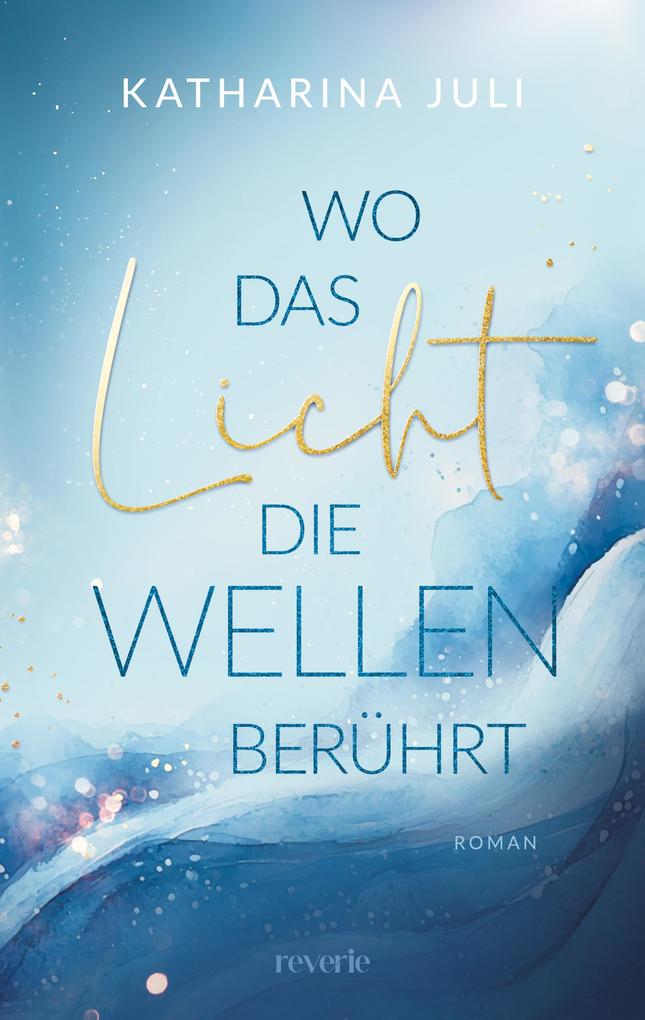 Produktbild: Wo das Licht die Wellen berührt | Katharina Juli