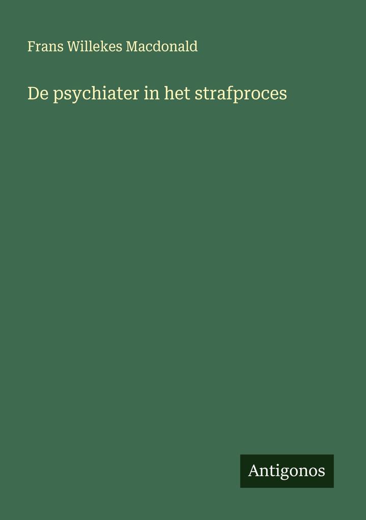 Produktbild: De psychiater in het strafproces | Frans Willekes Macdonald