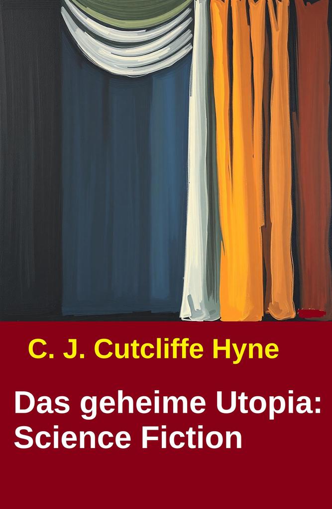 Produktbild: Das geheime Utopia: Science Fiction | C. J. Cutcliffe Hyne