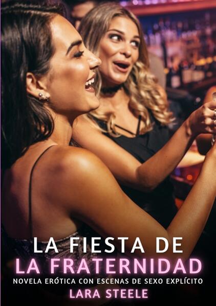 Produktbild: La Fiesta de la Fraternidad | Lara Steele
