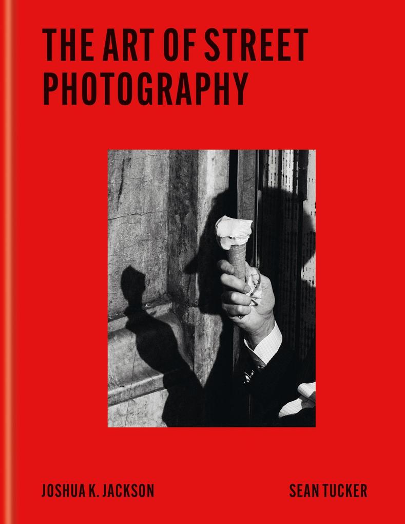 Produktbild: The Art of Street Photography | Joshua K Jackson, Sean Tucker