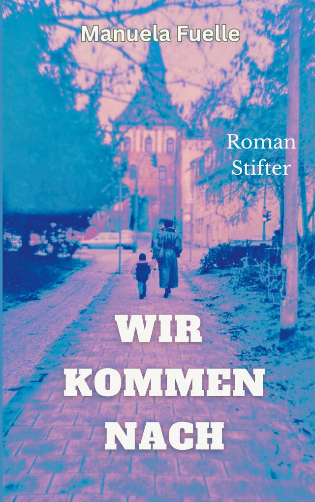 Produktbild: Wir kommen nach | Manuela Fuelle