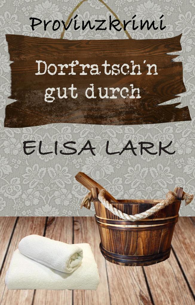 Produktbild: Dorfratschn gut durch | Elisa Lark