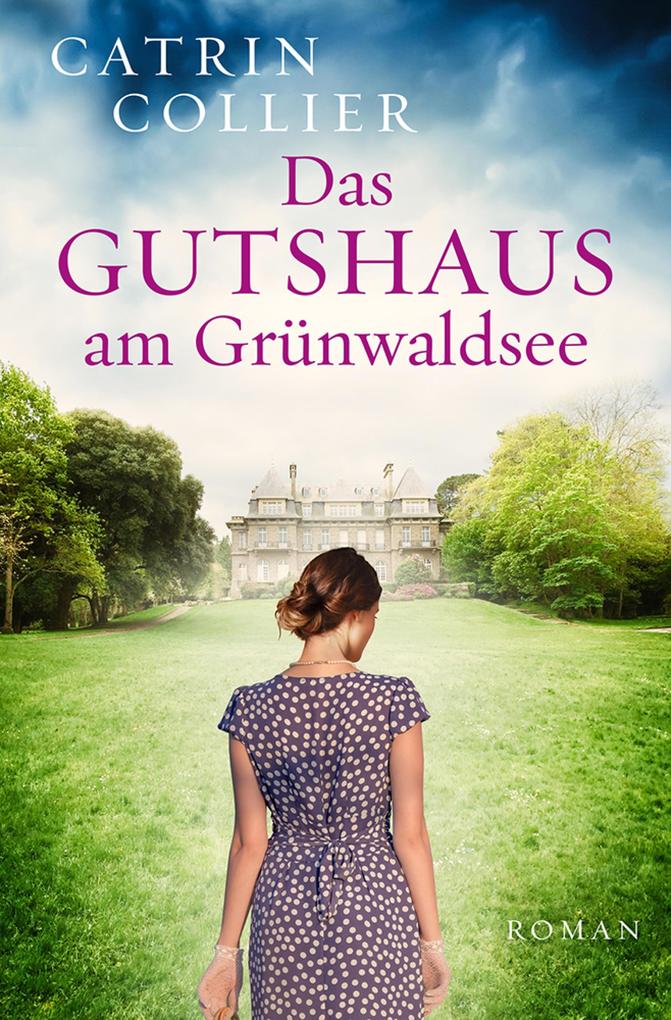 Produktbild: Das Gutshaus am Grünwaldsee - oder: Ein letzter Sommer (EXKLUSIV bei uns!) | Catrin Collier