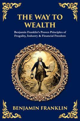 Produktbild: The Way to Wealth | Benjamin Franklin, Tim Zengerink
