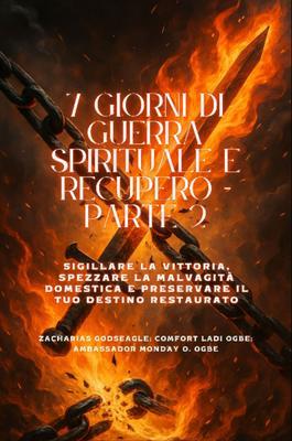 Produktbild: 7 GIORNI DI GUERRA SPIRITUALE E RECUPERO - Parte 2 - Sigillare la vittoria, spezzare la malvagità domestica e preservare il tuo destino restaurato | Zacharias Godseagle, Comfort Ladi Ogbe, Ambassador Monday O. Ogbe