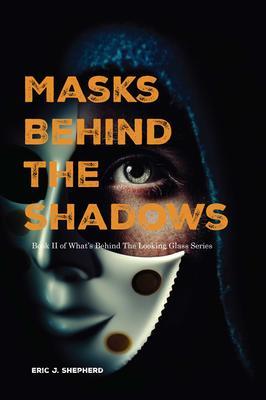 Produktbild: Masks Behind The Shadows | Eric J. Shepherd