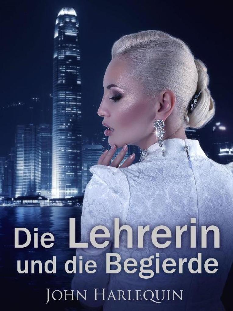 Produktbild: Die Lehrerin und die Begierde | John Harlequin