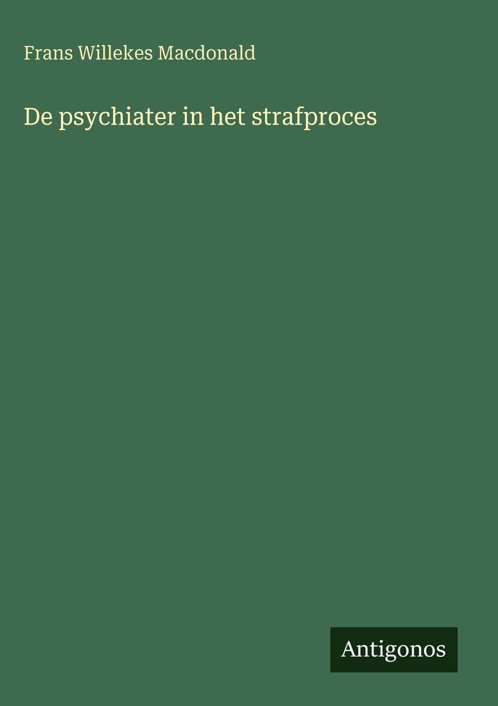 Produktbild: De psychiater in het strafproces | Frans Willekes Macdonald