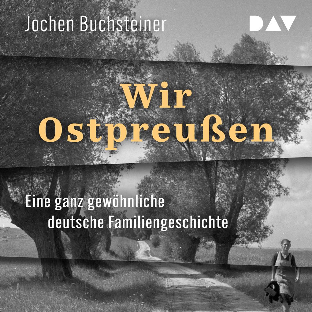 Produktbild: Wir Ostpreußen. Eine ganz gewöhnliche deutsche Familiengeschichte | Jochen Buchsteiner