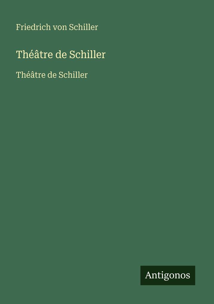 Produktbild: Théâtre de Schiller | Friedrich von Schiller