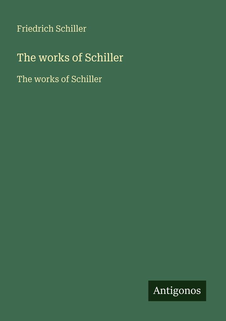 Produktbild: The works of Schiller | Friedrich Schiller