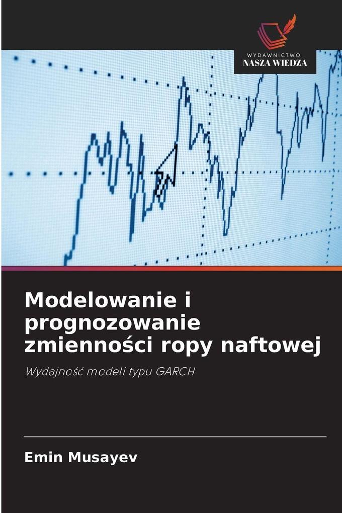 Produktbild: Modelowanie i prognozowanie zmiennoci ropy naftowej | Emin Musayev