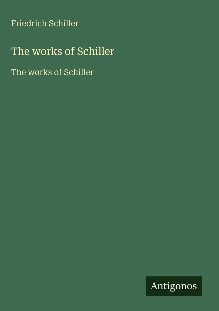 Produktbild: The works of Schiller | Friedrich Schiller