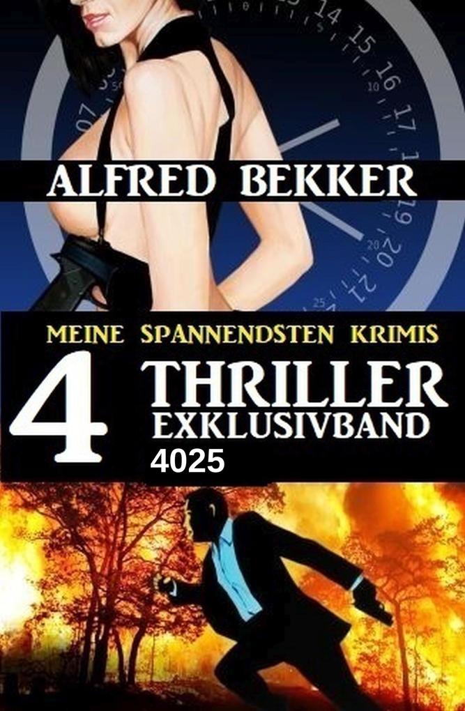 Produktbild: 4 Thriller Exklusivband 4025 - Meine spannendsten Krimis | Alfred Bekker