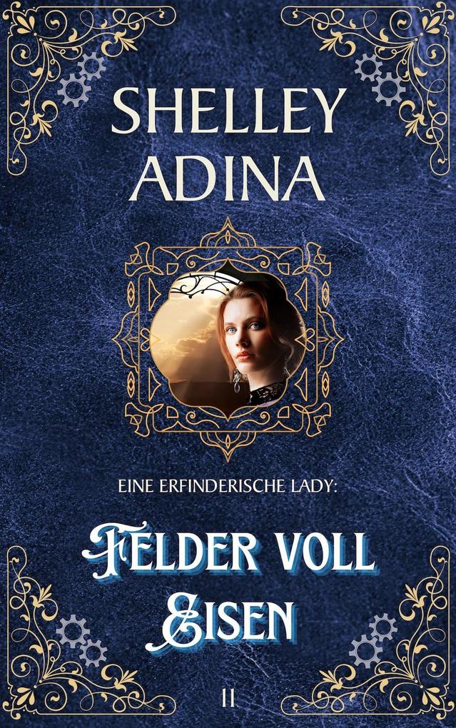 Produktbild: Felder voll Eisen (EINE ERFINDERISCHE LADY, #11) | Shelley Adina