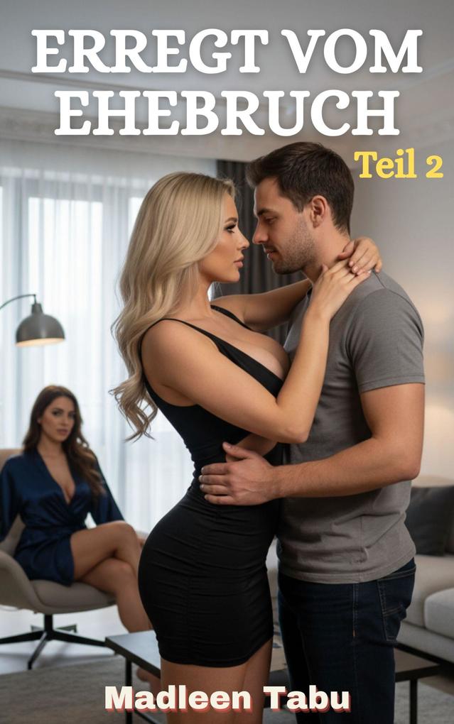 Produktbild: Erregt vom Ehebruch Teil 2 | Madleen Tabu