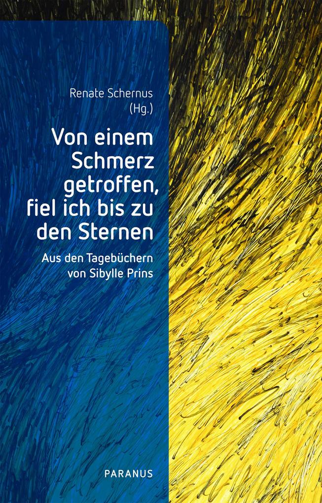 Produktbild: Von einem Schmerz getroffen, fiel ich bis zu den Sternen | Sibylle Prins