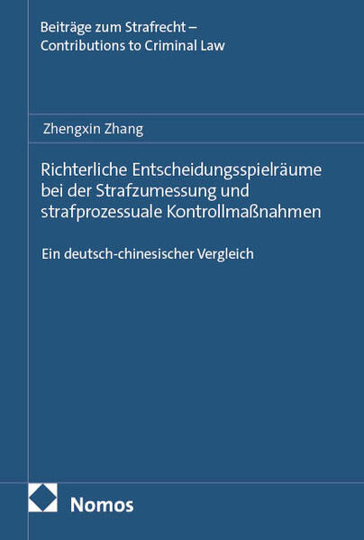 Produktbild: Richterliche Entscheidungsspielräume bei der Strafzumessung und strafprozessuale Kontrollmaßnahmen | Zhengxin Zhang
