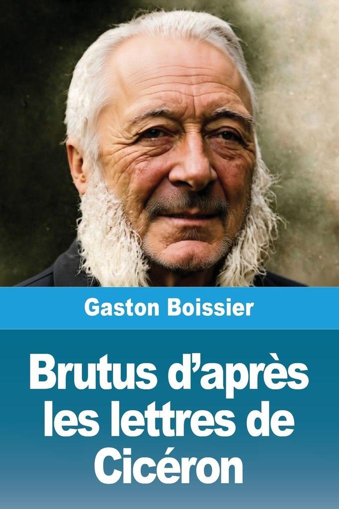 Produktbild: Brutus d'après les lettres de Cicéron | Gaston Boissier