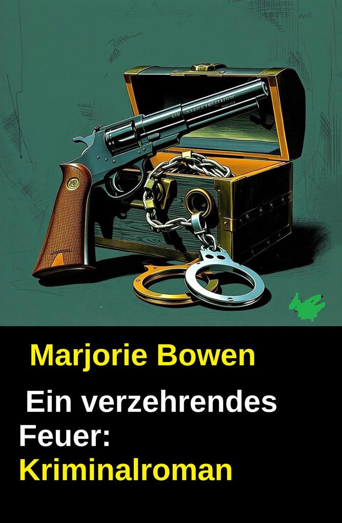 Produktbild: Ein verzehrendes Feuer: Kriminalroman | Marjorie Bowen
