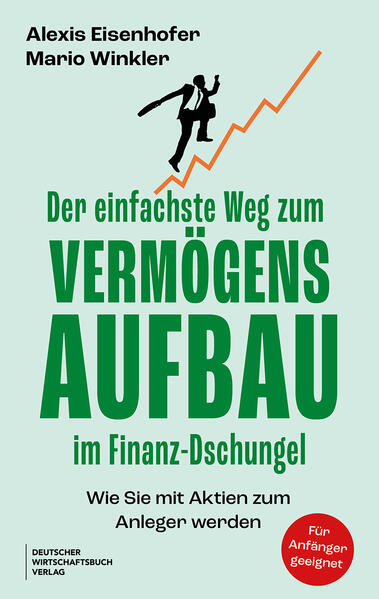 Produktbild: Der einfachste Weg zum Vermögensaufbau im Finanz-Dschungel | Alexis Eisenhofer, Mario Winkler