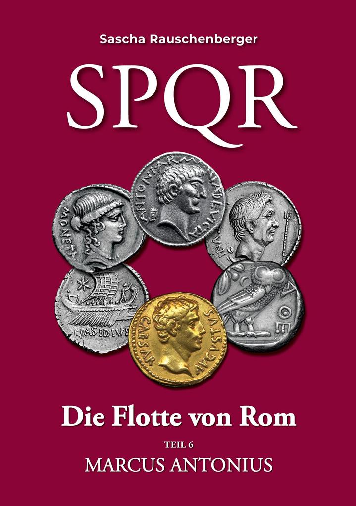 Produktbild: SPQR Die Flotte von Rom: Teil 6 Marcus Antonius | Sascha Rauschenberger