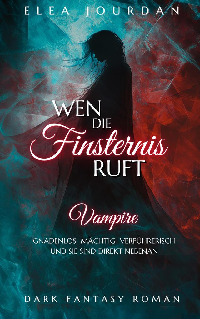 Produktbild: Wen die Finsternis ruft | Elea Jourdan