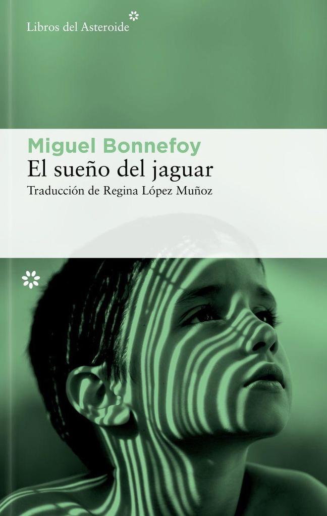 Weitere Ansicht: El Sueño del Jaguar | Miguel Bonnefoy