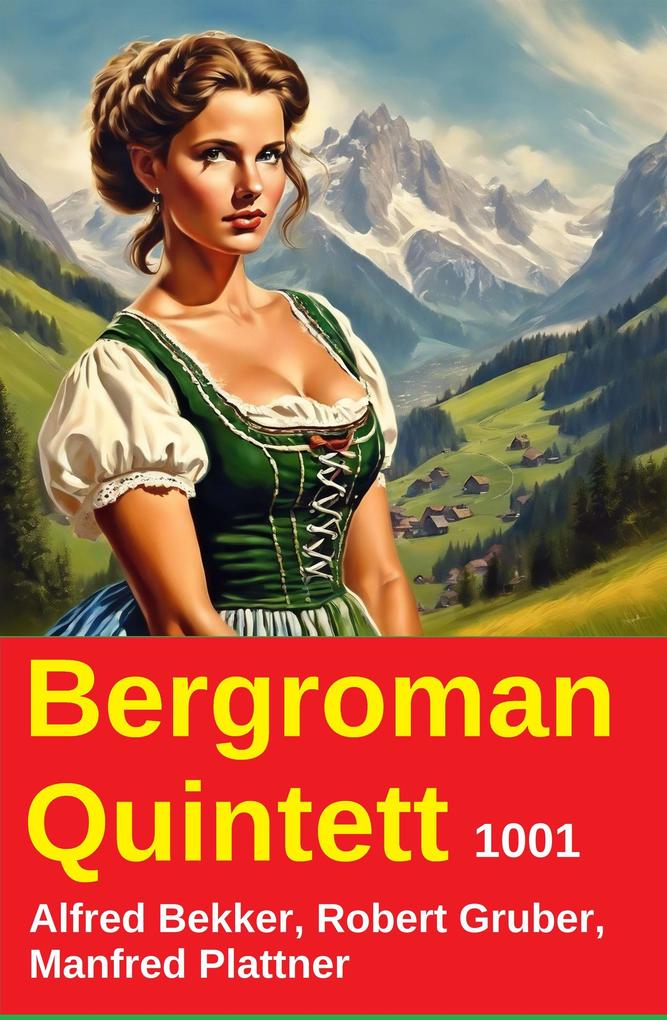 Produktbild: Bergroman Quintett 1001 | Alfred Bekker, Robert Gruber, Manfred Plattner