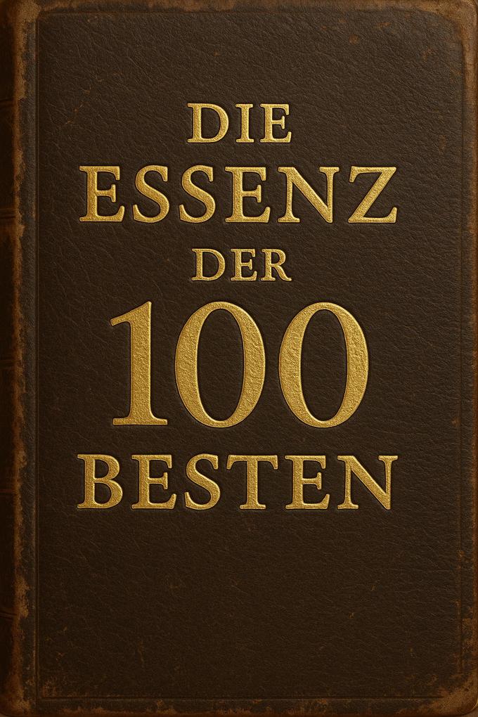 Produktbild: Die Essenz der 100 Besten | Gunter Wielage