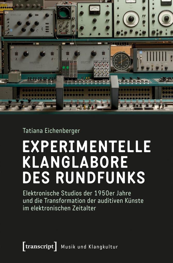 Produktbild: Experimentelle Klanglabore des Rundfunks | Tatiana Eichenberger