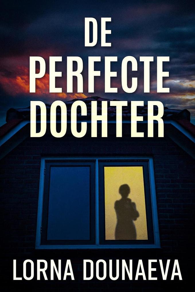 Produktbild: De Perfecte Dochter | Lorna Dounaeva