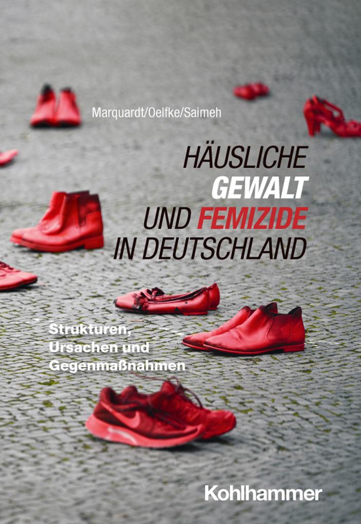 Produktbild: Häusliche Gewalt und Femizide in Deutschland | Annette Marquardt, Carola Oelfke, Nahlah Saimeh