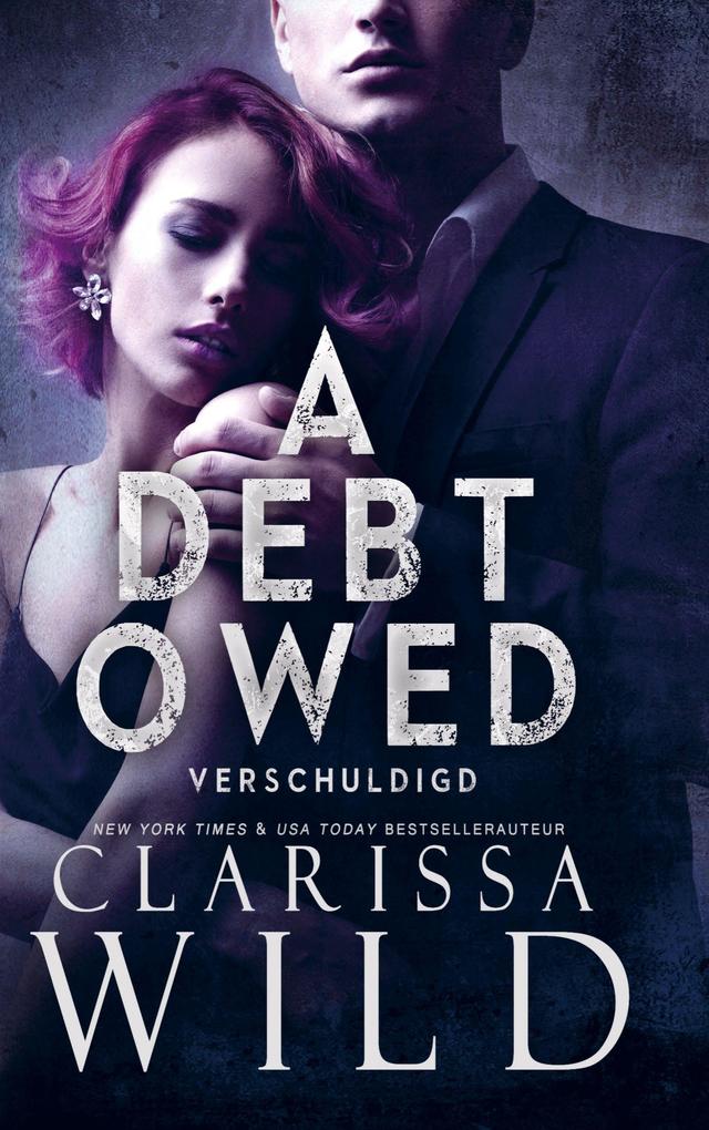 Produktbild: A Debt Owed: Verschuldigd | Clarissa Wild