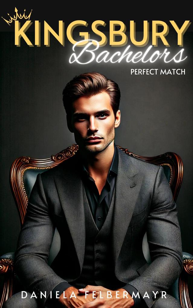 Produktbild: Kingsbury Bachelors - Perfect Match | Daniela Felbermayr