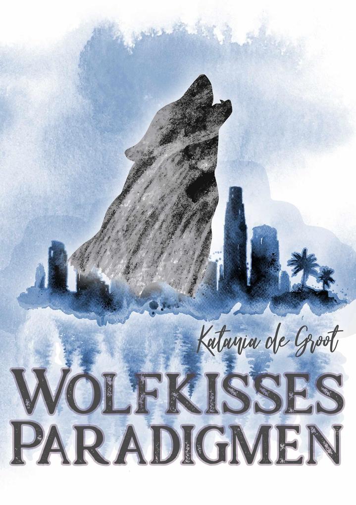 Produktbild: Wolfkisses: Paradigmen | Katania de Groot