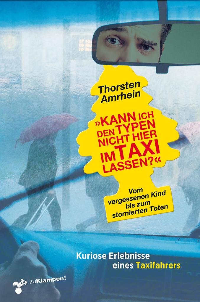 Produktbild: »Kann ich den Typen nicht hier im Taxi lassen?« | Thorsten Amrhein