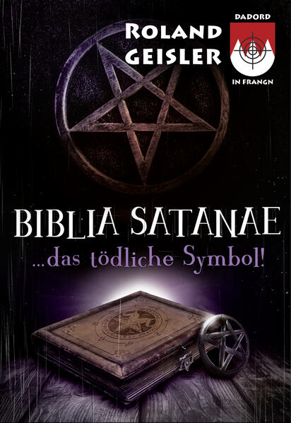 Produktbild: Biblia Satanae...das tödliche Symbol! | Roland Geisler