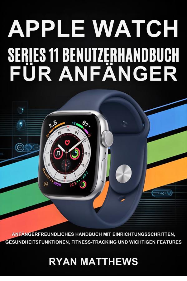 Produktbild: Apple Watch Series 11 Benutzerhandbuch für Anfänger | Ryan Matthews