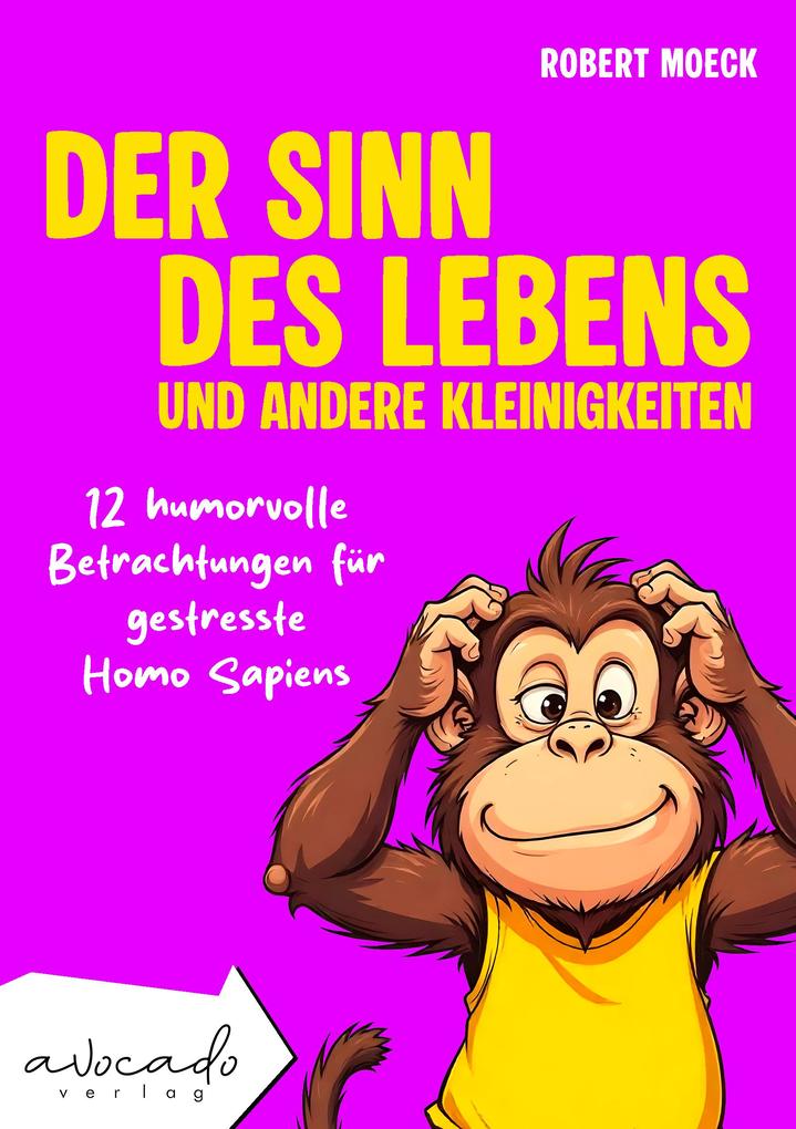 Produktbild: Der Sinn des Lebens und andere Kleinigkeiten | Robert Moeck