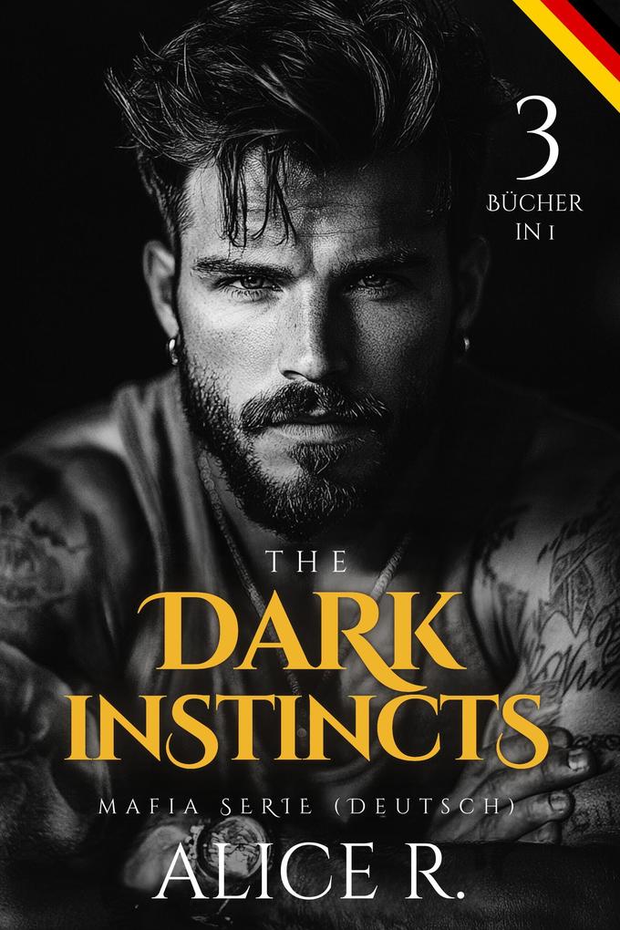Produktbild: The Dark Instincts Mafia Serie (Deutsch) 3 Bücher in 1! (The Dark Instincts Series (Deutsch), #0) | Alice R.
