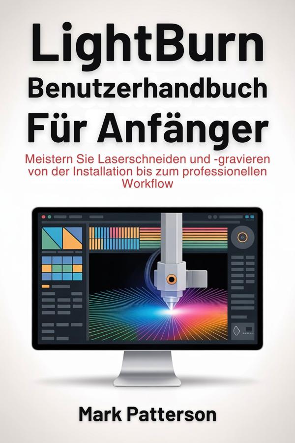 Produktbild: Lightburn Benutzerhandbuch für Anfänger | Mark Patterson