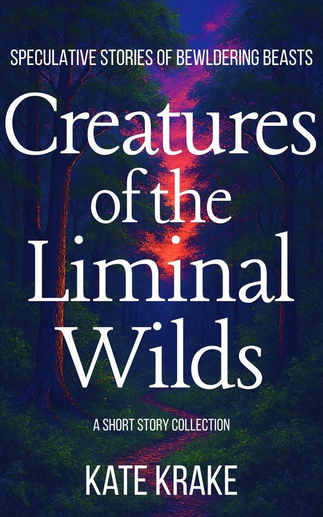Produktbild: Creatures of the Liminal Wilds | Kate Krake