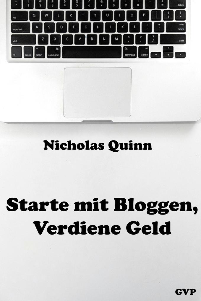 Produktbild: Starte mit Bloggen, Verdiene Geld | Nicholas Quinn