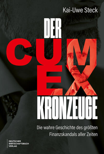 Produktbild: Der Cum-Ex-Kronzeuge | Kai-Uwe Steck