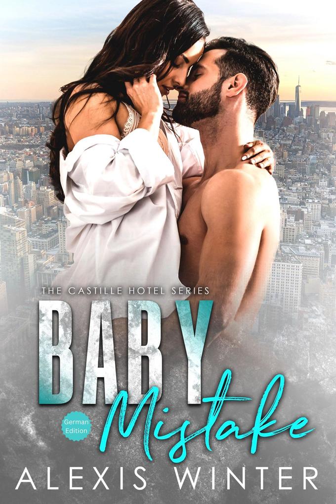 Produktbild: Baby Mistake (Castille Hotel Series (German), #3) | Alexis Winter