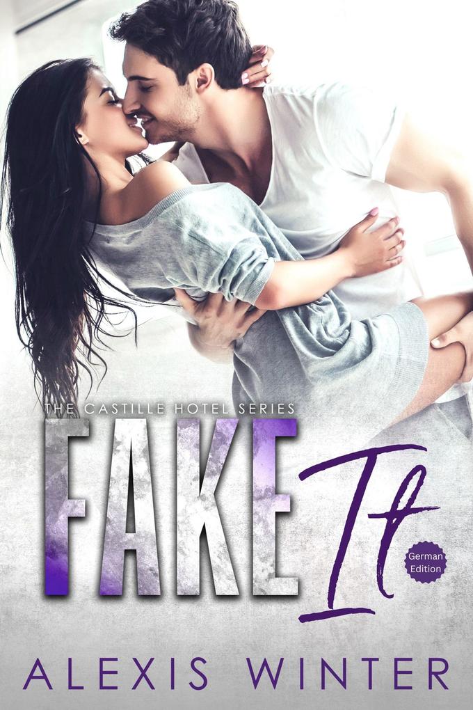 Produktbild: Fake It (Castille Hotel Series (German), #4) | Alexis Winter