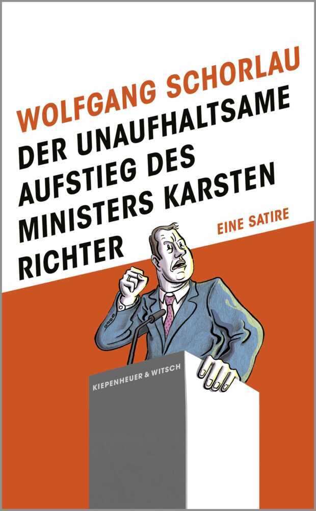 Produktbild: Der unaufhaltsame Aufstieg des Ministers Karsten Richter | Wolfgang Schorlau